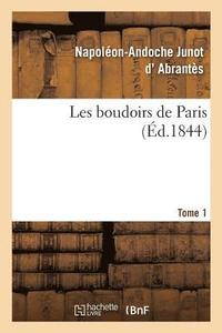 bokomslag Les Boudoirs de Paris. Tome 1