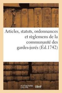 bokomslag Articles, Statuts, Ordonnances Et Reglemens de la Communaute Des Gardes-Jures,