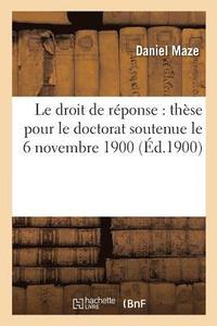 bokomslag Le Droit de Reponse: These Pour Le Doctorat Soutenue Le 6 Novembre 1900