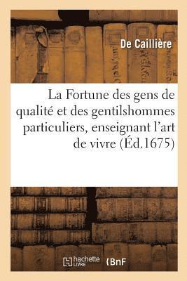bokomslag La Fortune Des Gens de Qualite Et Des Gentilshommes Particuliers, Enseignant l'Art de Vivre