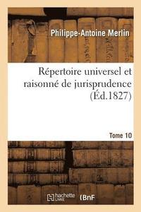 bokomslag Répertoire Universel Et Raisonné de Jurisprudence. Tome 10