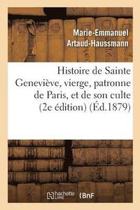 bokomslag Histoire de Sainte Genevieve, Vierge, Patronne de Paris, Et de Son Culte: Precedee d'Une