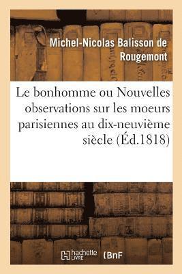 Le Bonhomme Ou Nouvelles Observations Sur Les Moeurs Parisiennes Au Commencement 1