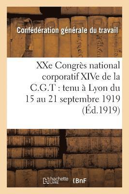 bokomslag Xxe Congres National Corporatif Xive de la C.G.T.: Tenu A Lyon Du 15 Au 21 Septembre 1919: