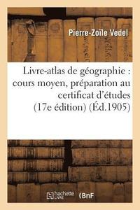 bokomslag Livre-Atlas de Geographie: Cours Moyen, Preparation Au Certificat d'Etudes 17e Edition