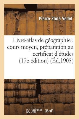 bokomslag Livre-Atlas de Gographie: Cours Moyen, Prparation Au Certificat d'tudes 17e dition