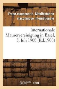 bokomslag Internationale Maurervereinigung in Basel, 5. Juli 1908