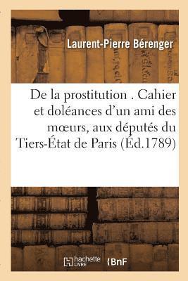Laurent-Pierre Bérenger, BERENGER-L, Berenger-L - de la Prostitution . Cahier Et Doléances d'Un Ami Des Moeurs, Adressés Spécialement, Häftad