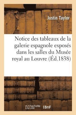 Notice Des Tableaux de la Galerie Espagnole Exposs Dans Les Salles Du Muse Royal Au Louvre 1