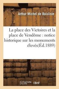bokomslag La Place Des Victoires Et La Place de Vendome: Notice Historique Sur Les Monuments