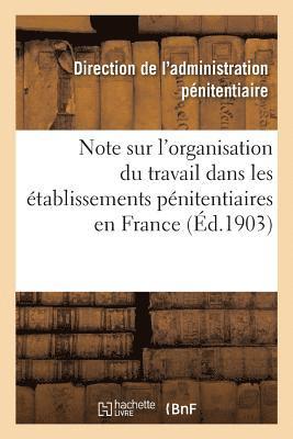 bokomslag Note Sur l'Organisation Du Travail Dans Les tablissements Pnitentiaires En France