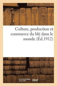 bokomslag Culture, Production Et Commerce Du Ble Dans Le Monde