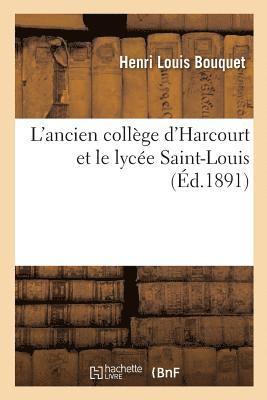 L'Ancien Collge d'Harcourt Et Le Lyce Saint-Louis 1