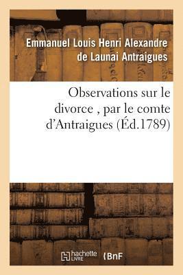 Observations Sur Le Divorce, Par Le Comte d'Antraigues 1