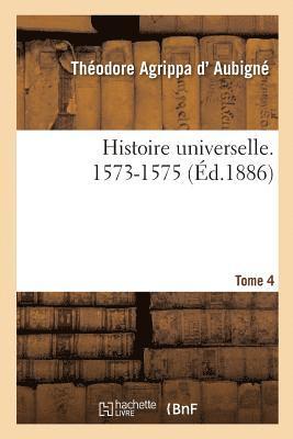 bokomslag Histoire Universelle. 1573-1575 Tome 4