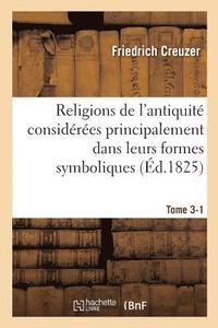 bokomslag Religions de l'Antiquit Considres Principalement Dans Leurs Formes Symboliques Tome 3. Partie 1