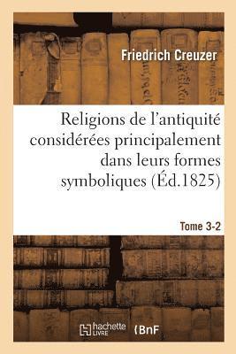 bokomslag Religions de l'Antiquité Considérées Principalement Dans Leurs Formes Symboliques Tome 3-2