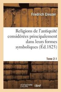 bokomslag Religions de l'Antiquit Considres Principalement Dans Leurs Formes Symboliques Tome 1. Partie 2