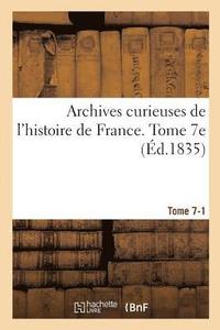 bokomslag Archives Curieuses de l'Histoire de France. Tome 7-1