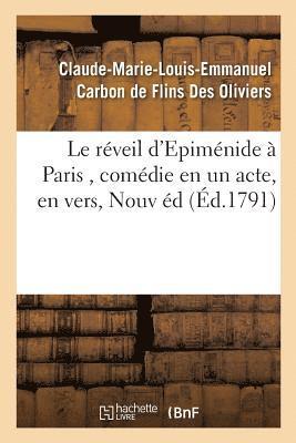 Claude-Marie-Louis-Emmanuel Carbon de Flins Des Oliviers, Claude-Mar Carbon de Flins Des Oliviers, COLLECTIF - Le Réveil d'Epiménide À Paris, Comédie En Un Acte, En Vers, Nouvelle Édition, Häftad