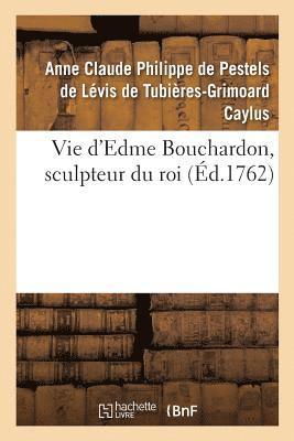Vie d'Edme Bouchardon, Sculpteur Du Roi