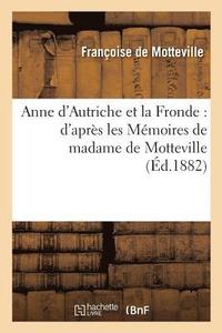 bokomslag Anne d'Autriche Et La Fronde: d'Après Les Mémoires de Madame de Motteville