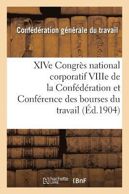 bokomslag Xive Congrès National Corporatif Viiie de la Confédération Et Conférence Des Bourses Du Travail: