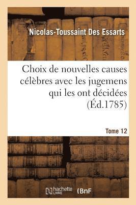 bokomslag Choix de Nouvelles Causes Clbres Avec Les Jugemens Qui Les Ont Dcides, Tome 12