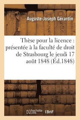 Gérardin, GERARDIN - Thèse Pour La Licence: Présentée À La Faculté de Droit de Strasbourg Et Soutenue Publiquement, Häftad