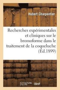 bokomslag Recherches Exprimentales Et Cliniques Sur Le Bromoforme Dans Le Traitement de la Coqueluche