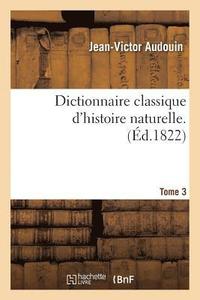 bokomslag Dictionnaire Classique d'Histoire Naturelle. Tome 3