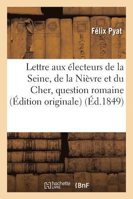 bokomslag Lettre Aux Électeurs de la Seine, de la Nièvre Et Du Cher: Question Romaine, Affaire Du 13 Juin