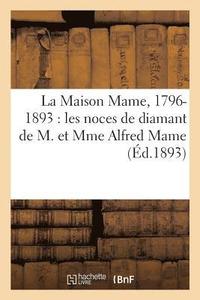 bokomslag La Maison Mame, 1796-1893: Les Noces de Diamant de M. Et Mme Alfred Mame