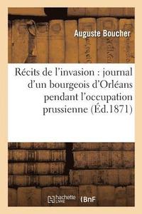 bokomslag Rcits de l'Invasion: Journal d'Un Bourgeois d'Orlans Pendant l'Occupation Prussienne
