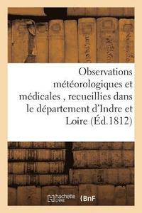 bokomslag Observations Meteorologiques Et Medicales, Recueillies Dans Le Departement d'Indre Et Loire,