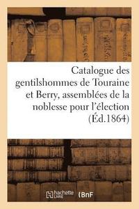 bokomslag Catalogue Des Gentilshommes de Touraine Et Berry Qui Ont Pris Part Ou Envoy Leur