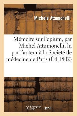 bokomslag Mmoire Sur l'Opium, Par Michel Attumonelli, Lu Par l'Auteur  La Socit de Mdecine de Paris