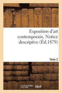 bokomslag Exposition d'Art Contemporain. Notice Descriptive. Tome 2