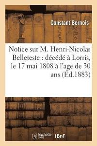 bokomslag Notice Sur M. Henri-Nicolas Belleteste: Dcd  Lorris, Le 17 Mai 1808  l'Age de 30 ANS