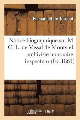 bokomslag Notice Biographique Sur M. C.-L. de Vassal de Montviel, Archiviste Honoraire, Inspecteur