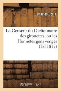 bokomslag Le Censeur Du Dictionnaire Des Girouettes, Ou Les Honntes Gens Vengs