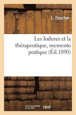 Les Iodures Et La Therapeutique, Memento Pratique 1