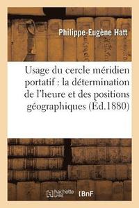 bokomslag Usage Du Cercle Meridien Portatif Pour La Determination de l'Heure Et Des Positions Geographiques
