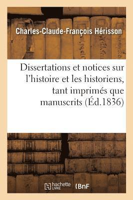 bokomslag Dissertations Et Notices Sur l'Histoire Et Les Historiens, Tant Imprimés Que Manuscrits,