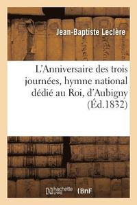bokomslag L'Anniversaire Des Trois Journees, Hymne National Dedie Au Roi,