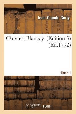 Oeuvres. Blanay. Edition 3 Tome 1 1