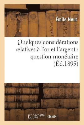 bokomslag Quelques Considerations Relatives A l'Or Et l'Argent: Question Monetaire