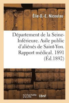 bokomslag Département de la Seine-Inférieure. Asile Public d'Aliénés de Saint-Yon. Rapport Médical. Année 1891