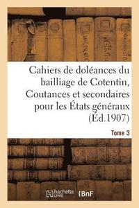 bokomslag Cahiers de Doleances Du Bailliage de Cotentin Coutances Et Secondaires