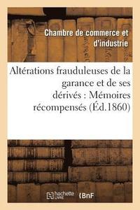 bokomslag Alterations Frauduleuses de la Garance Et de Ses Derives: Memoires Recompenses Au Concours